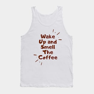 wake up and smell the coffee Tank Top